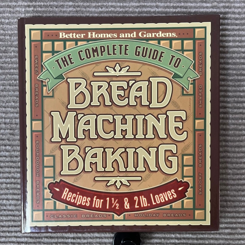 Better Homes and Gardens Bread Machine Baking Cookbook 1.5 & 2lb Loaf Recipes
